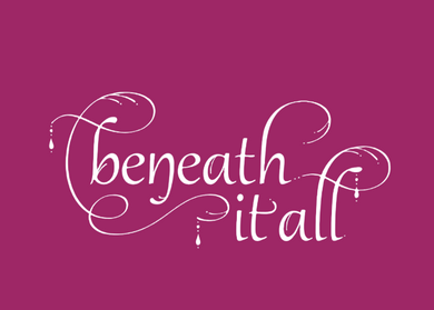 Beneath It All
